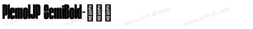 PlemolJP SemiBold字体转换 PlemolJP SemiBold字体转换